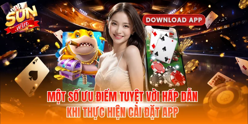 Một số ưu điểm tuyệt vời hấp dẫn khi thực hiện cài đặt app